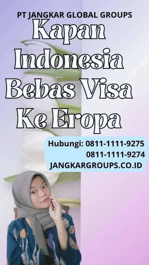 Kapan Indonesia Bebas Visa Ke Eropa