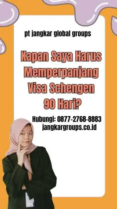 Kapan Saya Harus Memperpanjang Visa Schengen 90 Hari