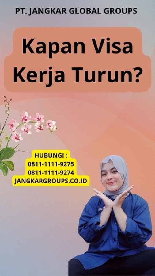 Kapan Visa Kerja Turun?