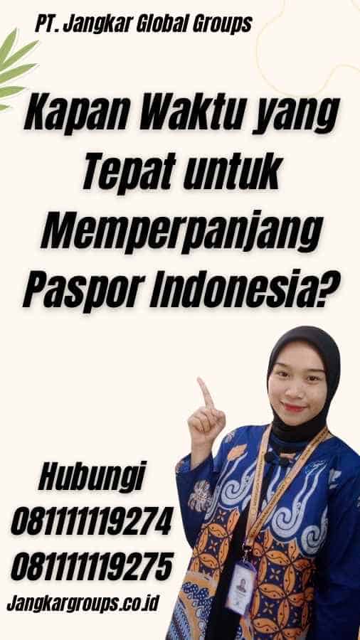 Kapan Waktu yang Tepat untuk Memperpanjang Paspor Indonesia?