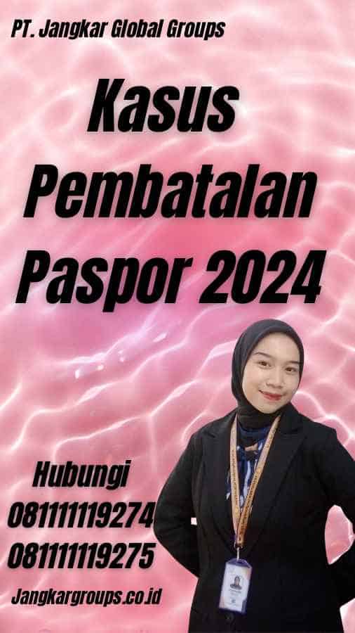 Kasus Pembatalan Paspor 2024