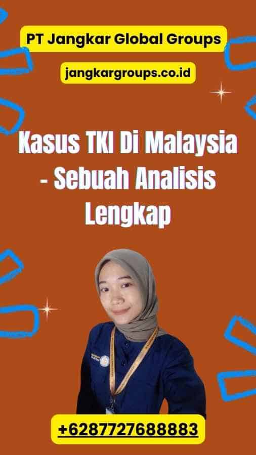 Kasus TKI Di Malaysia - Sebuah Analisis Lengkap