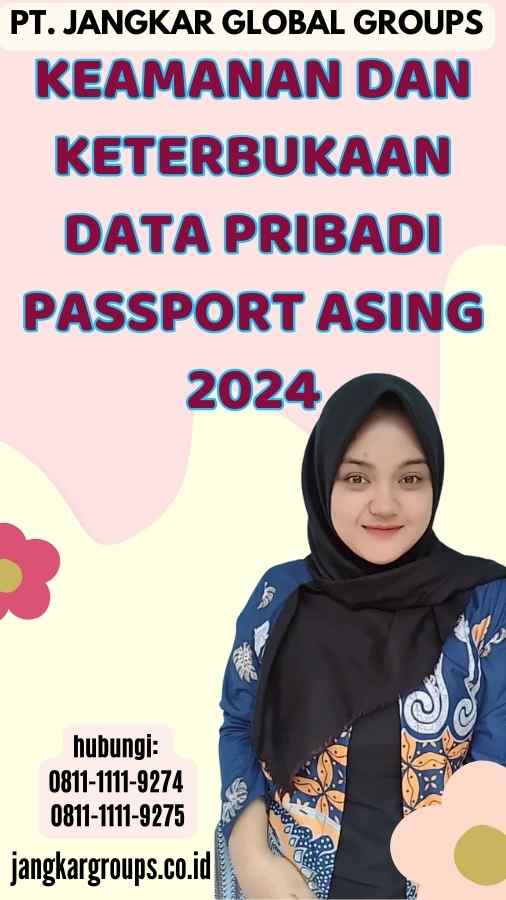 Keamanan dan Keterbukaan Data Pribadi Passport Asing 2024