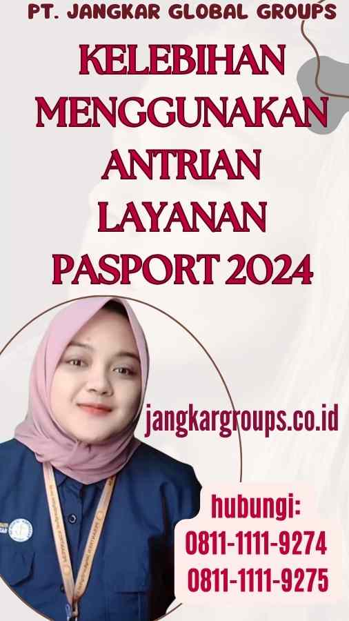 Kelebihan Menggunakan Antrian Layanan Pasport 2024