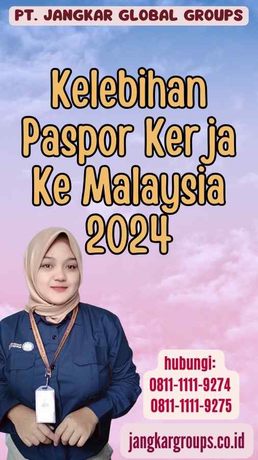 Kelebihan Paspor Kerja Ke Malaysia 2024