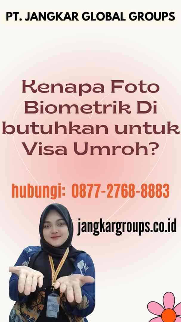 Kenapa Foto Biometrik Di butuhkan untuk Visa Umroh