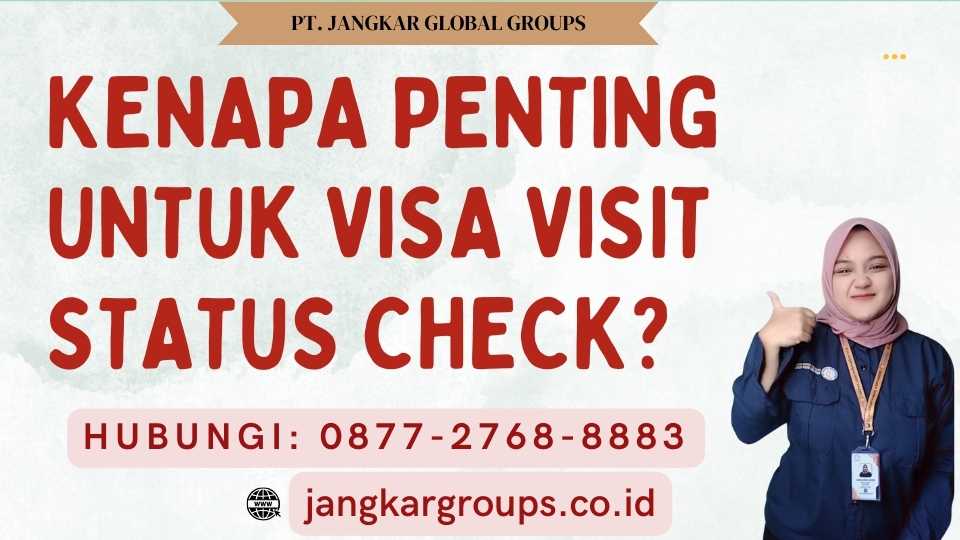 Kenapa Penting untuk Visa Visit Status Check