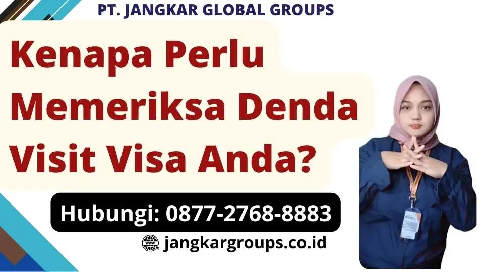 Kenapa Perlu Memeriksa Denda Visit Visa Anda