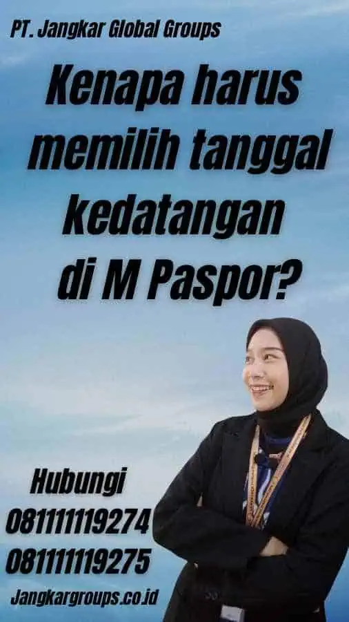 Kenapa harus memilih tanggal kedatangan di M Paspor?