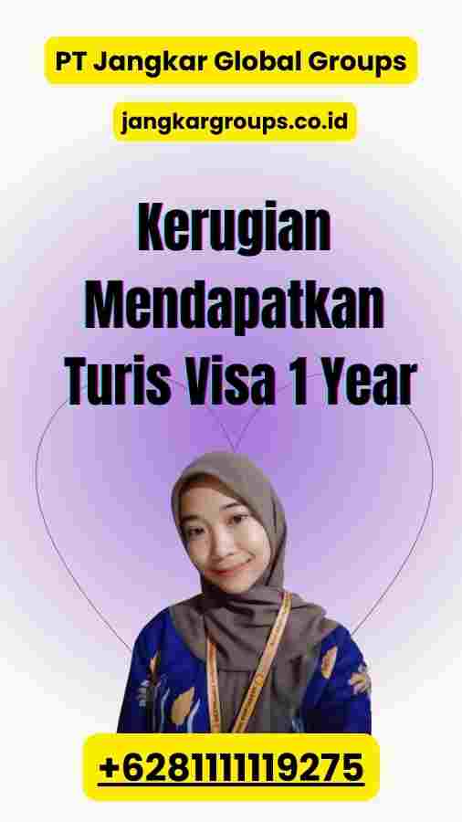 Kerugian Mendapatkan Turis Visa 1 Year