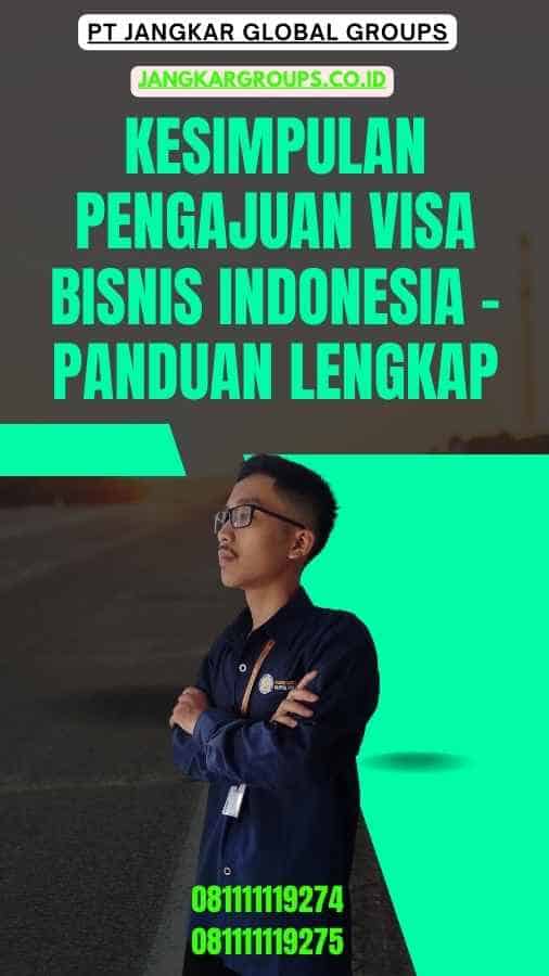 Kesimpulan Pengajuan Visa Bisnis Indonesia - Panduan Lengkap