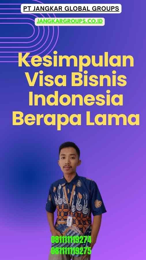 Kesimpulan Visa Bisnis Indonesia Berapa Lama
