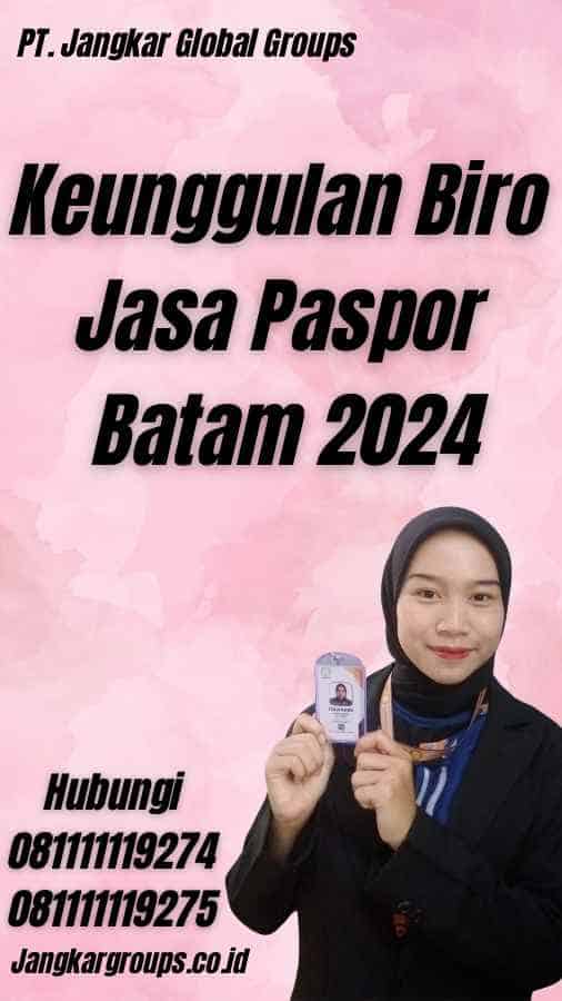 Keunggulan Biro Jasa Paspor Batam 2024