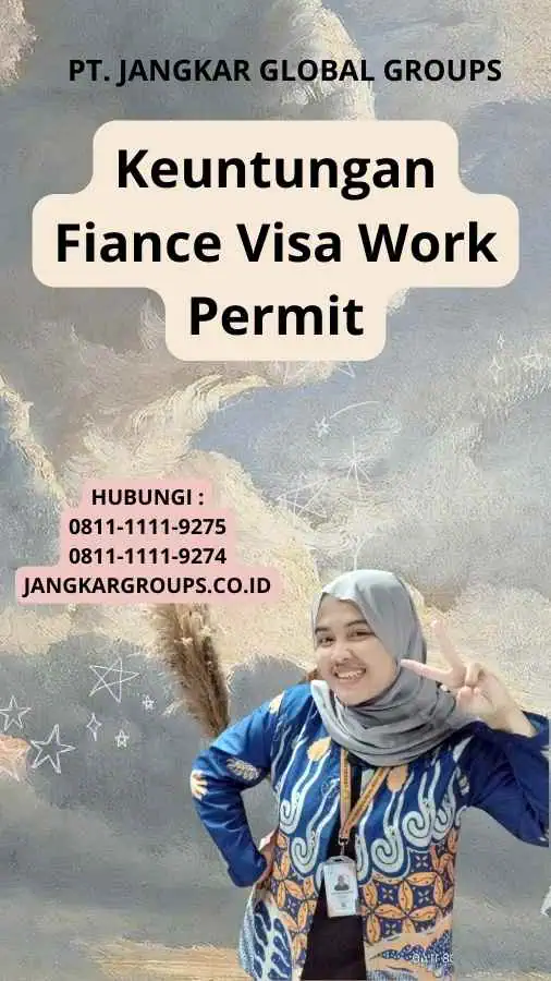 Keuntungan Fiance Visa Work Permit