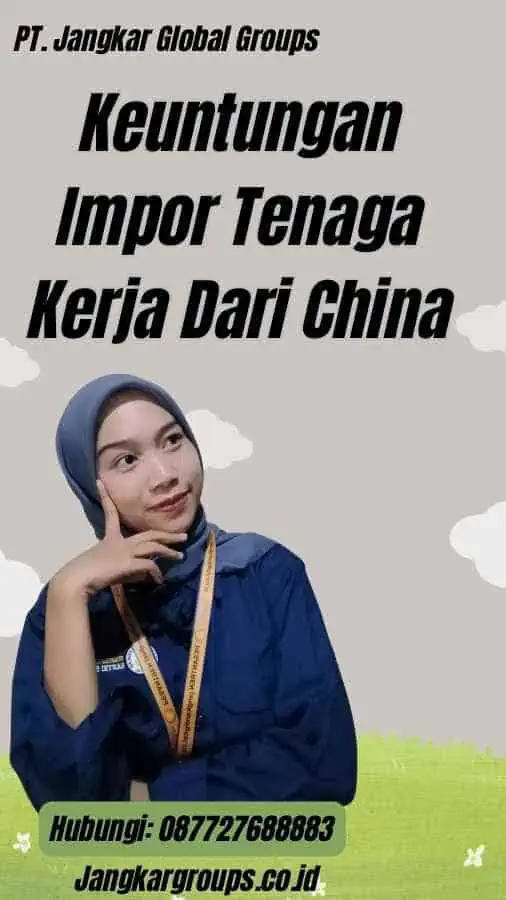 Keuntungan Impor Tenaga Kerja Dari China