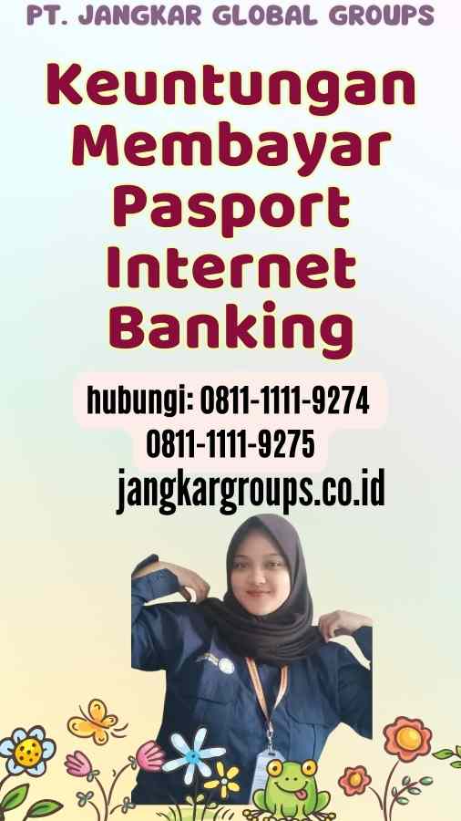 Keuntungan Membayar Pasport Internet Banking