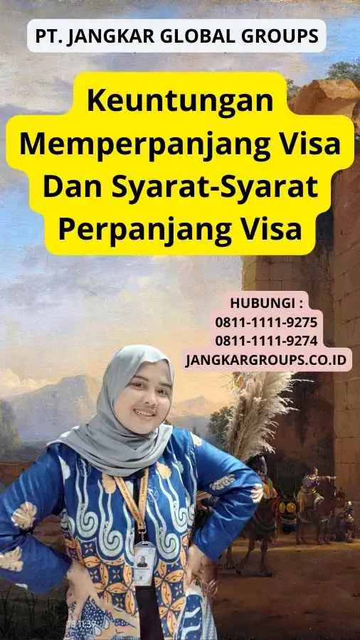 Keuntungan Memperpanjang Visa Dan Syarat-Syarat Perpanjang Visa