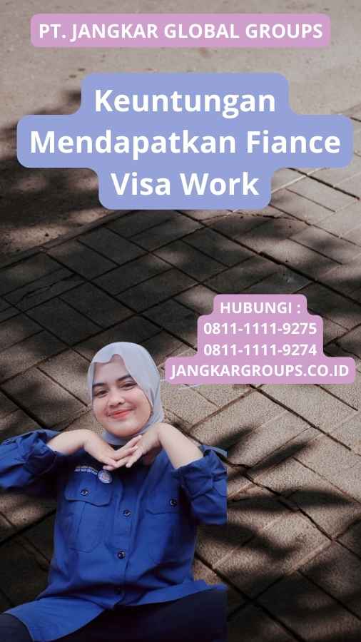 Keuntungan Mendapatkan Fiance Visa Work
