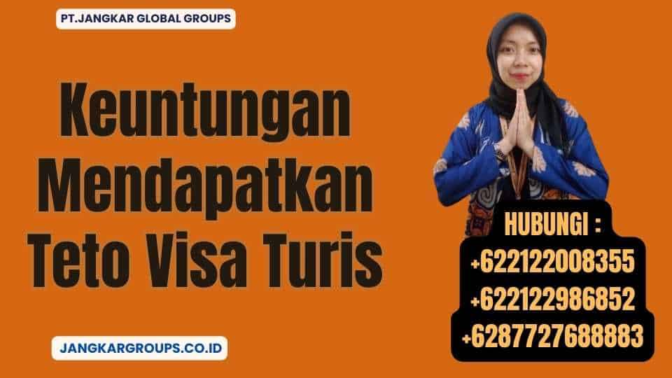 Keuntungan Mendapatkan Teto Visa Turis