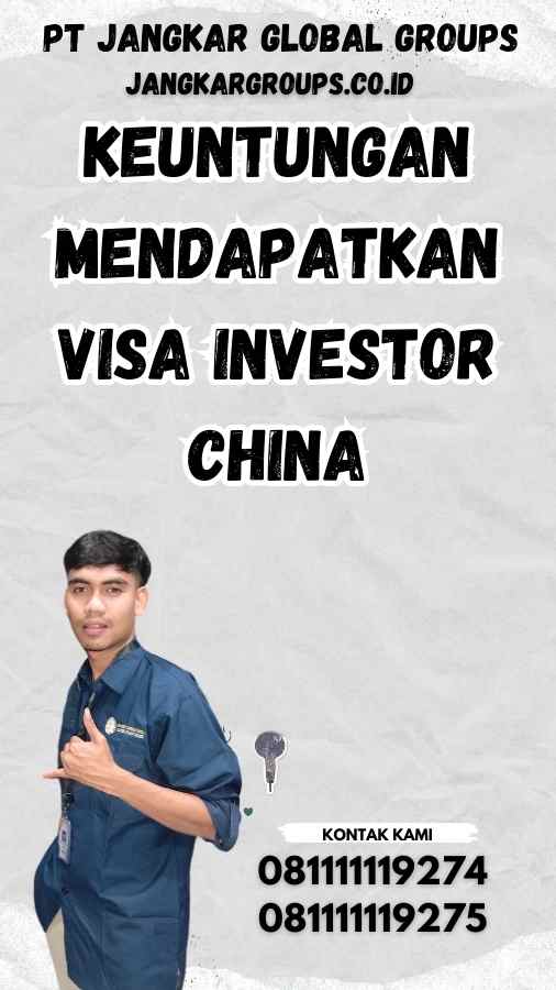 Keuntungan Mendapatkan Visa Investor China