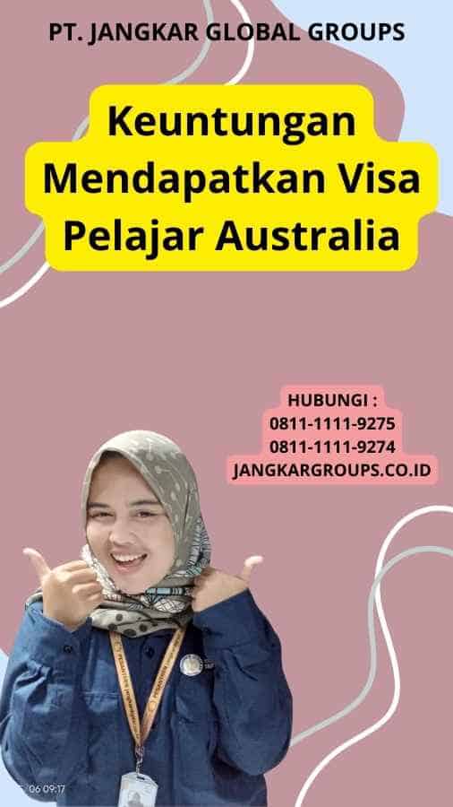 Keuntungan Mendapatkan Visa Pelajar Australia