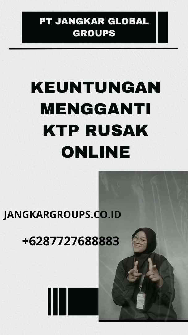 Ganti Kartu KTP Rusak Online: Mudah Dan Praktis – Jangkar Global Groups