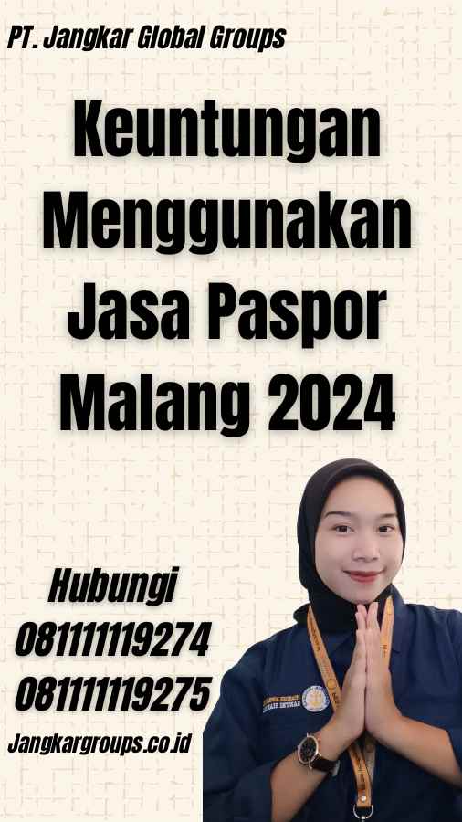 Keuntungan Menggunakan Jasa Paspor Malang 2024