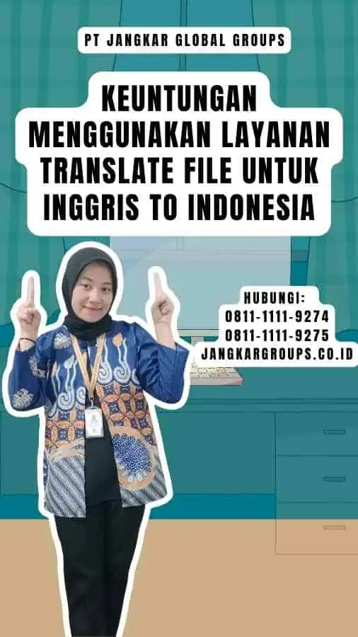Keuntungan Menggunakan Layanan Translate File untuk Inggris To Indonesia