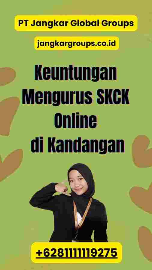 Keuntungan Mengurus SKCK Online di Kandangan