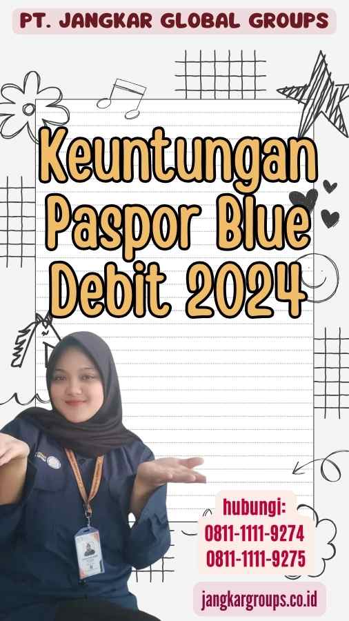 Keuntungan Paspor Blue Debit 2024