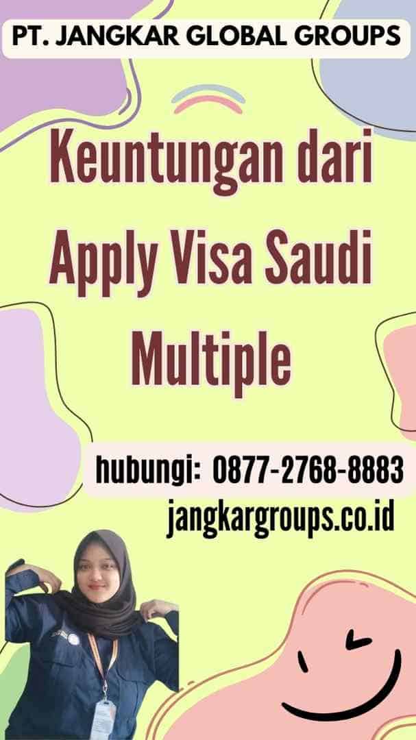 Keuntungan dari Apply Visa Saudi Multiple