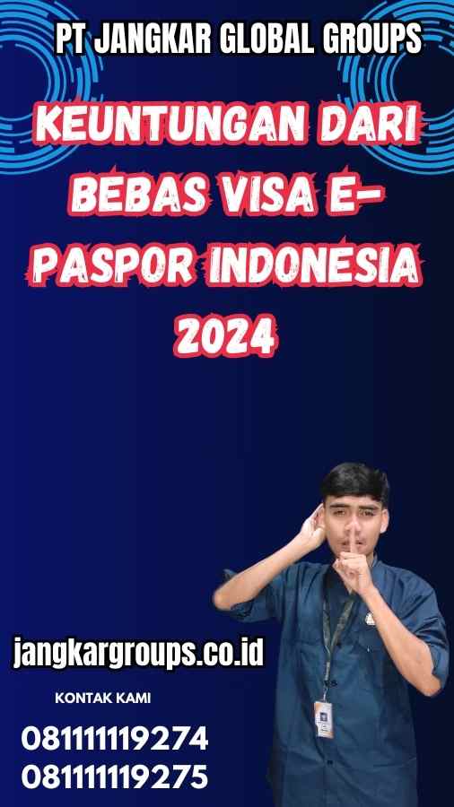 Keuntungan dari Bebas Visa E-Paspor Indonesia 2024 - Bebas Visa E-Paspor Indonesia