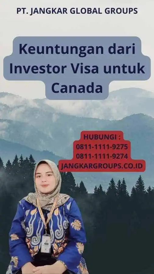 Keuntungan dari Investor Visa untuk Canada
