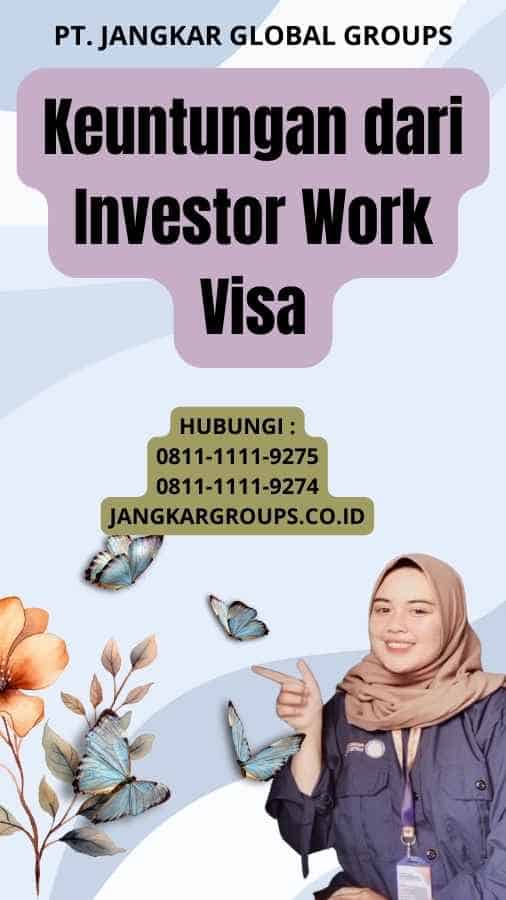 Keuntungan dari Investor Work Visa