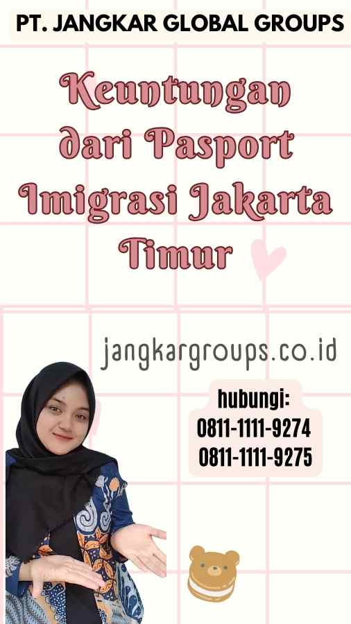 Keuntungan dari Pasport Imigrasi Jakarta Timur