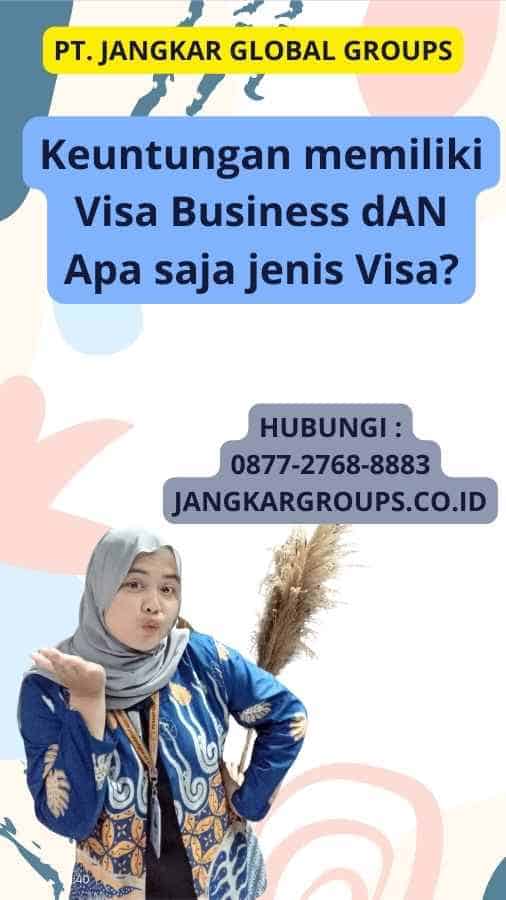 Keuntungan memiliki Visa Business dAN Apa saja jenis Visa?