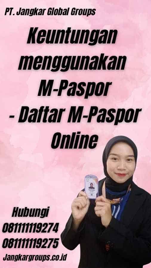 Keuntungan menggunakan M-Paspor - Daftar M-Paspor Online