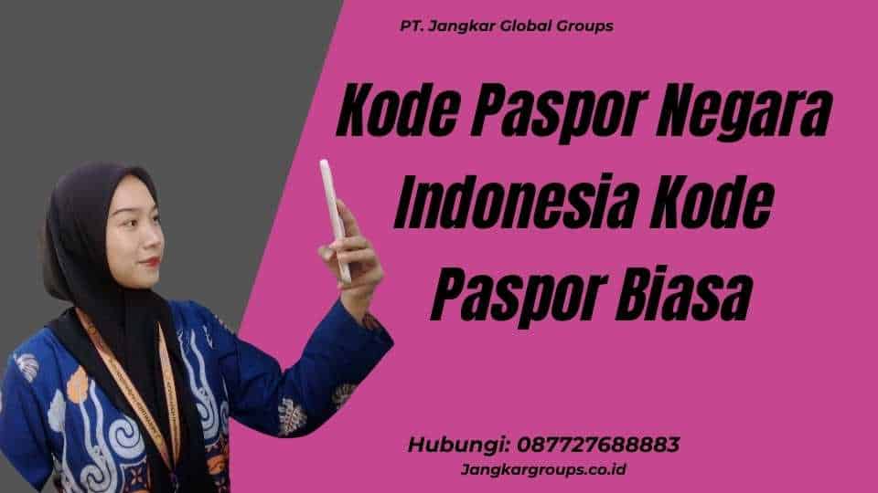 Kode Paspor Negara Indonesia Kode Paspor Biasa