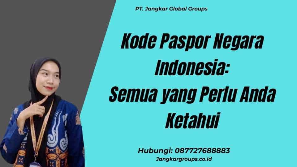 Kode Paspor Negara Indonesia: Semua yang Perlu Anda Ketahui