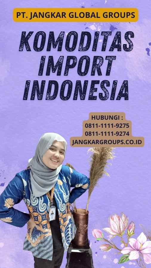 Komoditas Import Indonesia