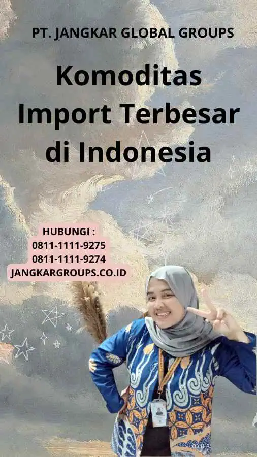 Komoditas Import Terbesar di Indonesia