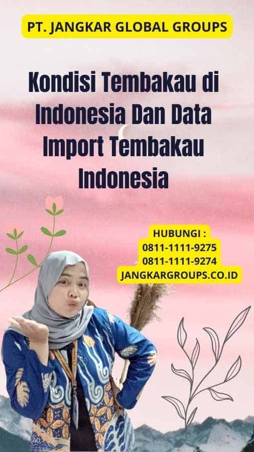 Kondisi Tembakau di Indonesia Dan Data Import Tembakau Indonesia