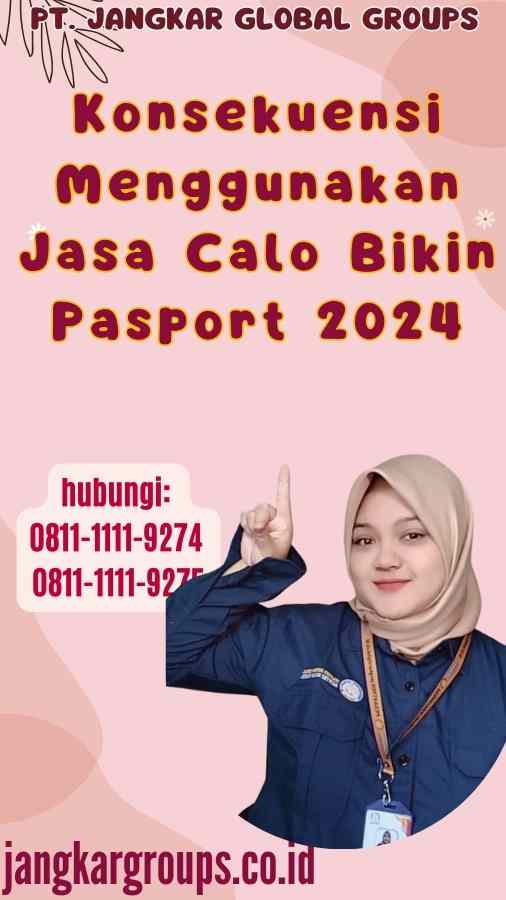 Konsekuensi Menggunakan Jasa Calo Bikin Pasport 2024