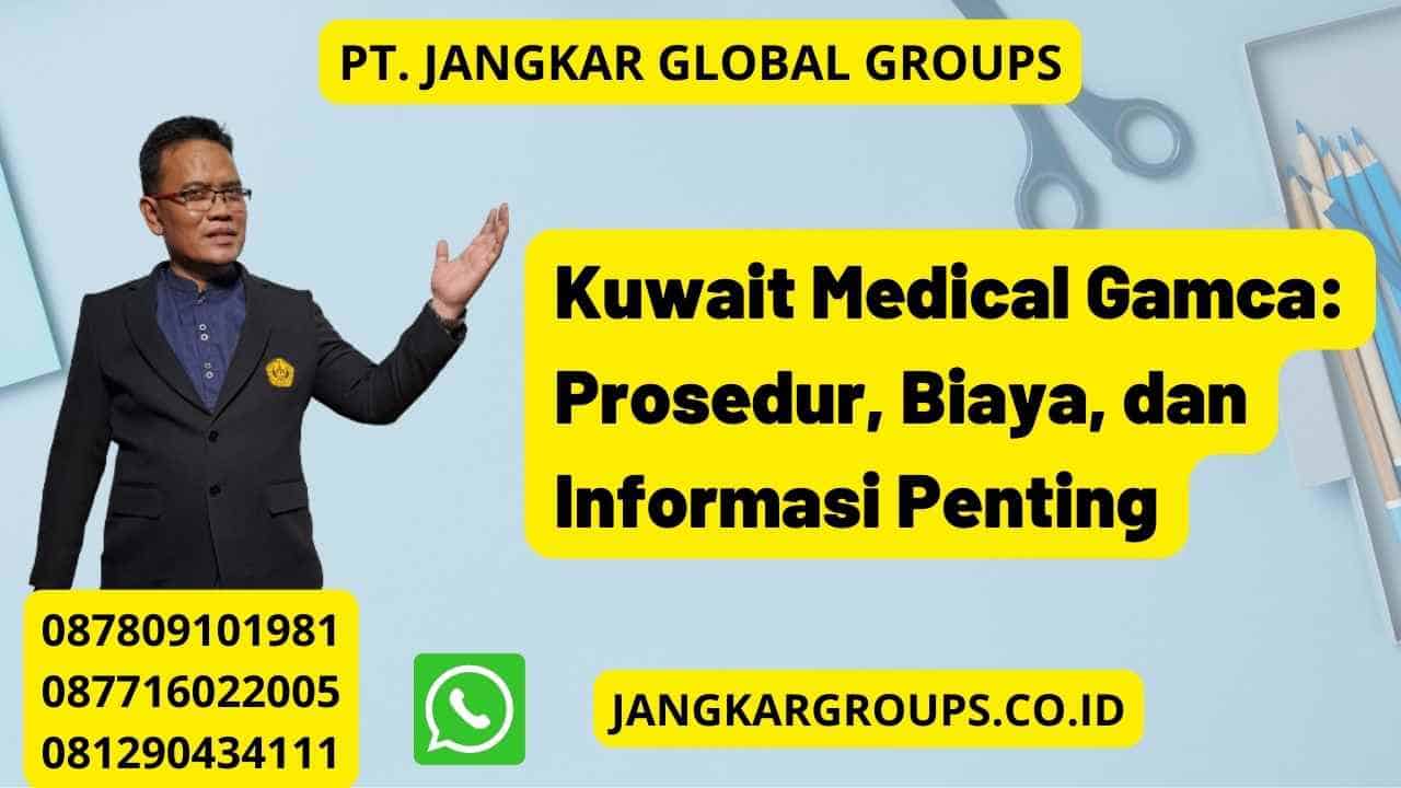 Kuwait Medical Gamca: Prosedur, Biaya, dan Informasi Penting