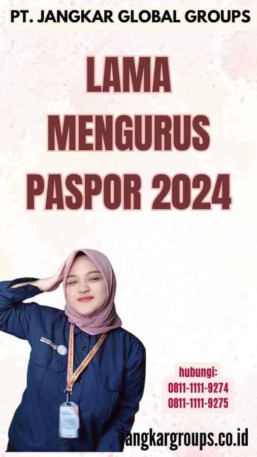 Lama Mengurus Paspor 2024