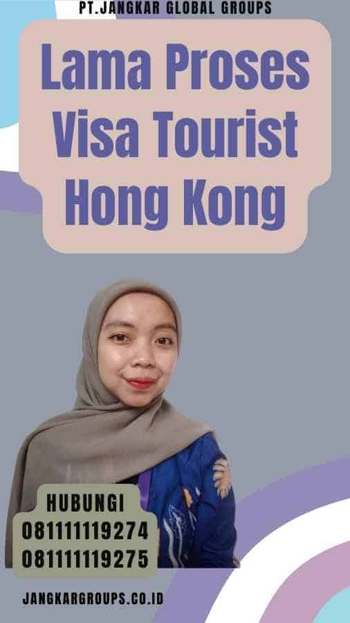Lama Proses Visa Tourist Hong Kong