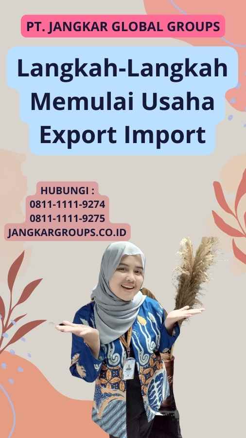 Langkah-Langkah Memulai Usaha Export Import