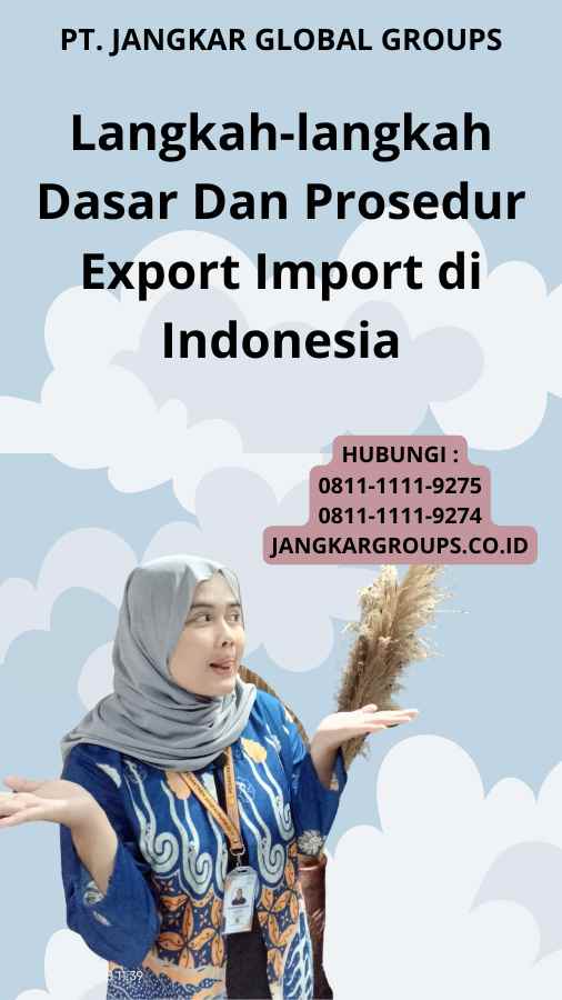 Langkah-langkah Dasar Dan Prosedur Export Import di Indonesia