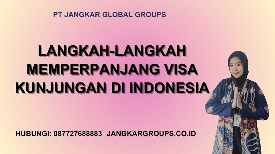 Langkah-langkah memperpanjang visa kunjungan di Indonesia