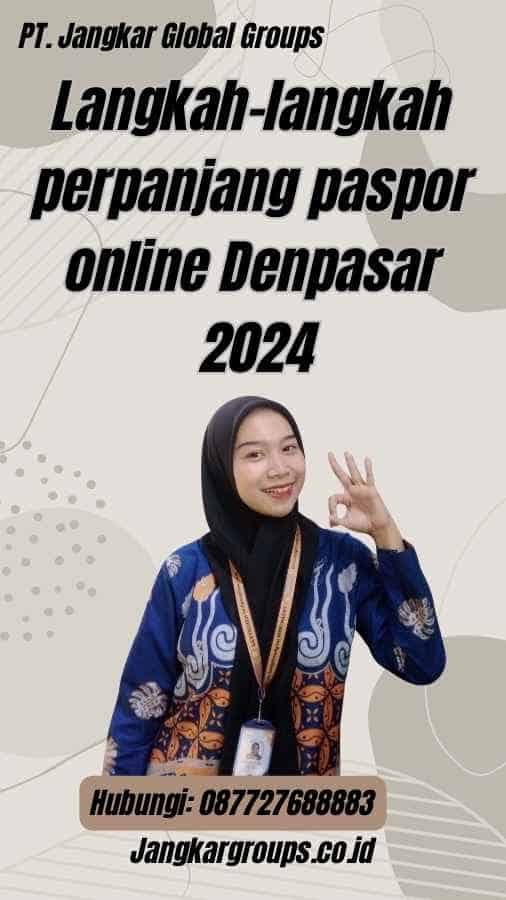 Langkah-langkah perpanjang paspor online Denpasar 2024
